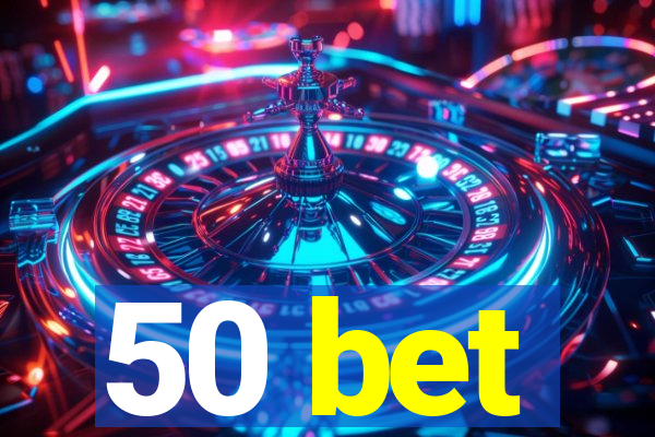 50 bet